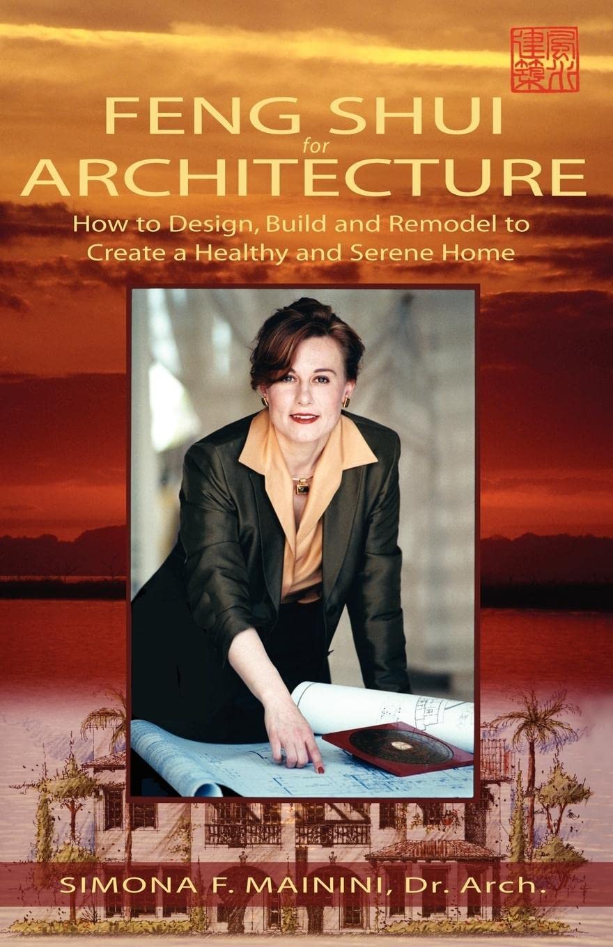 Feng Shui For Architecture: How to Design, Build and Remodel to Create A Healthy and Serene Home,Used