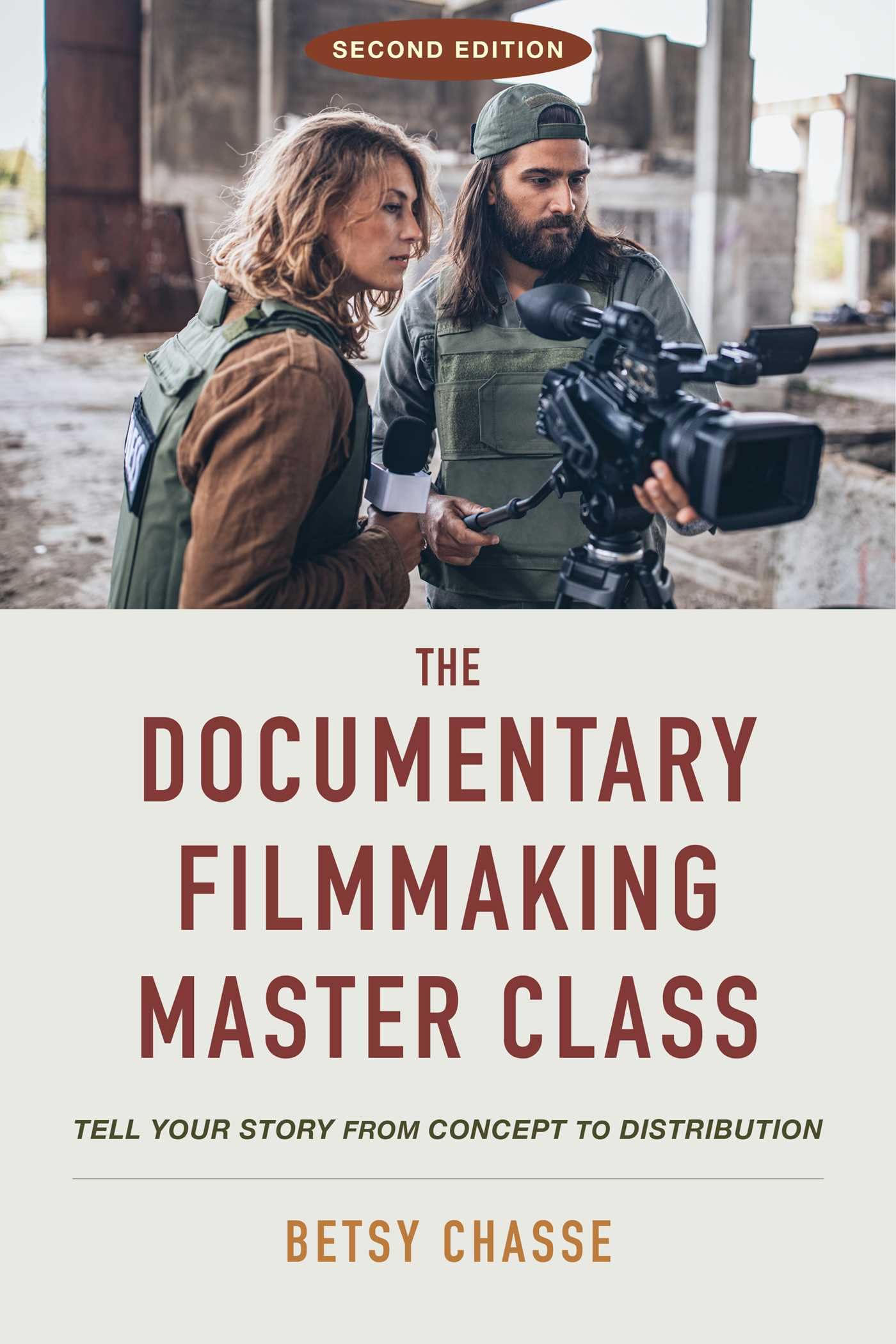 The Documentary Filmmaking Master Class (Second Edition): Tell Your Story From Concept To Distribution