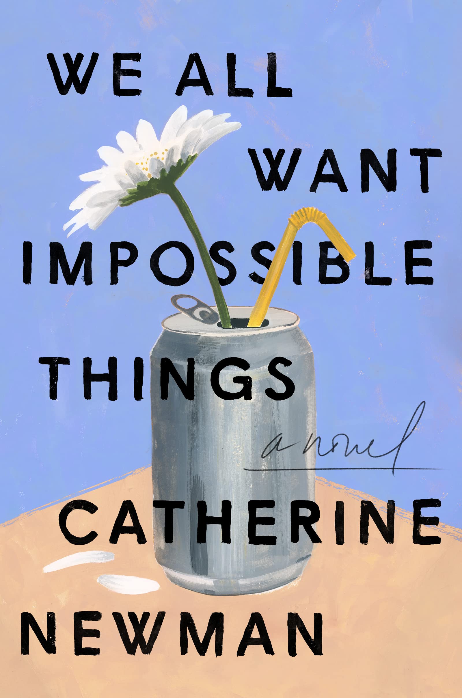 We All Want Impossible Things: A Novel,Used