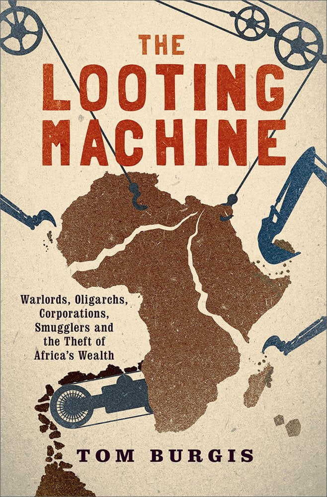 The Looting Machine: Warlords, Oligarchs, Corporations, Smugglers, and the Theft of Africas Wealth,Used