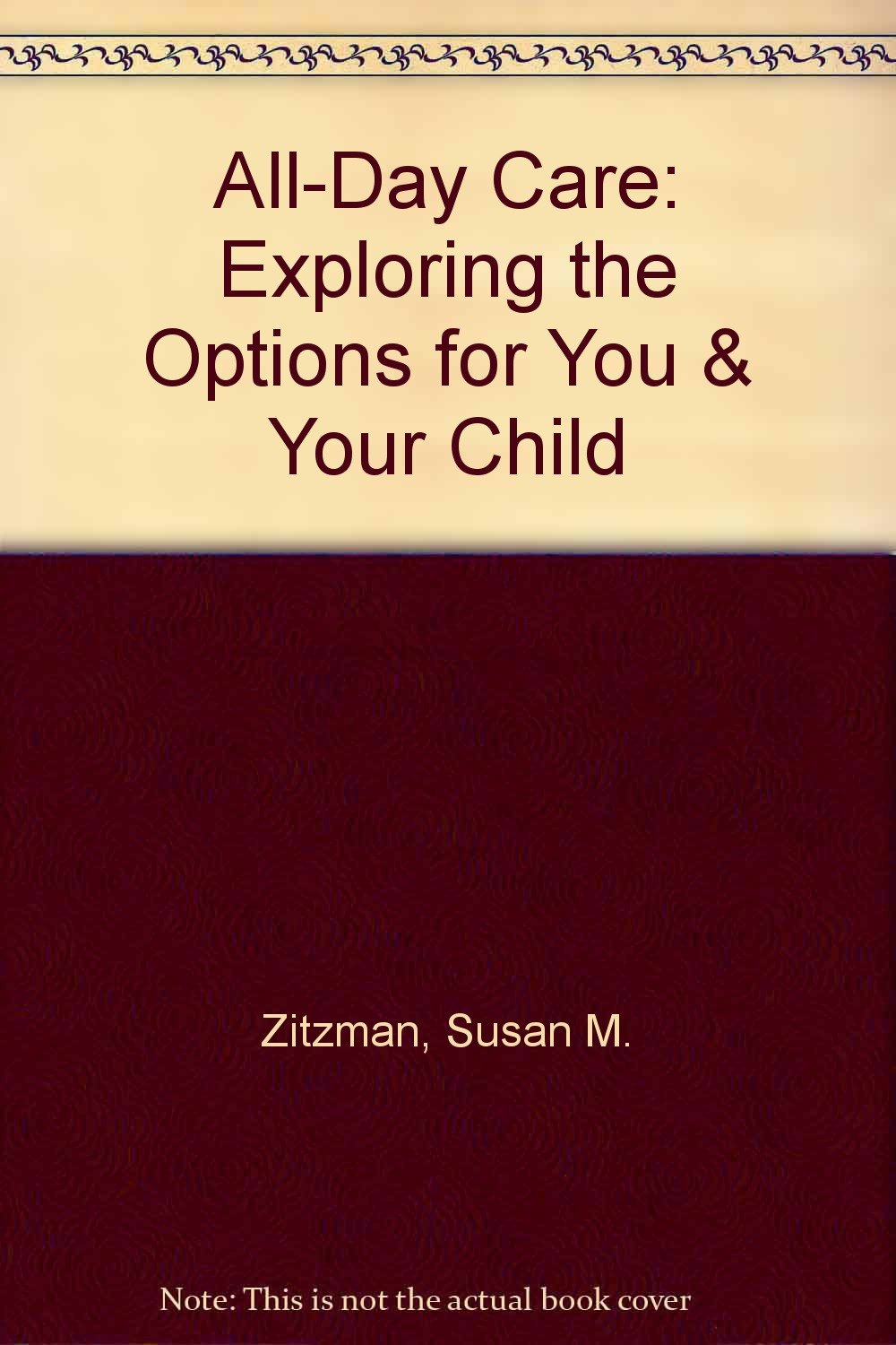 AllDay Care: Exploring the Options for You & Your Child,Used