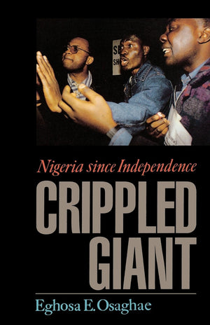 The Crippled Giant: Nigeria Since Independence,New