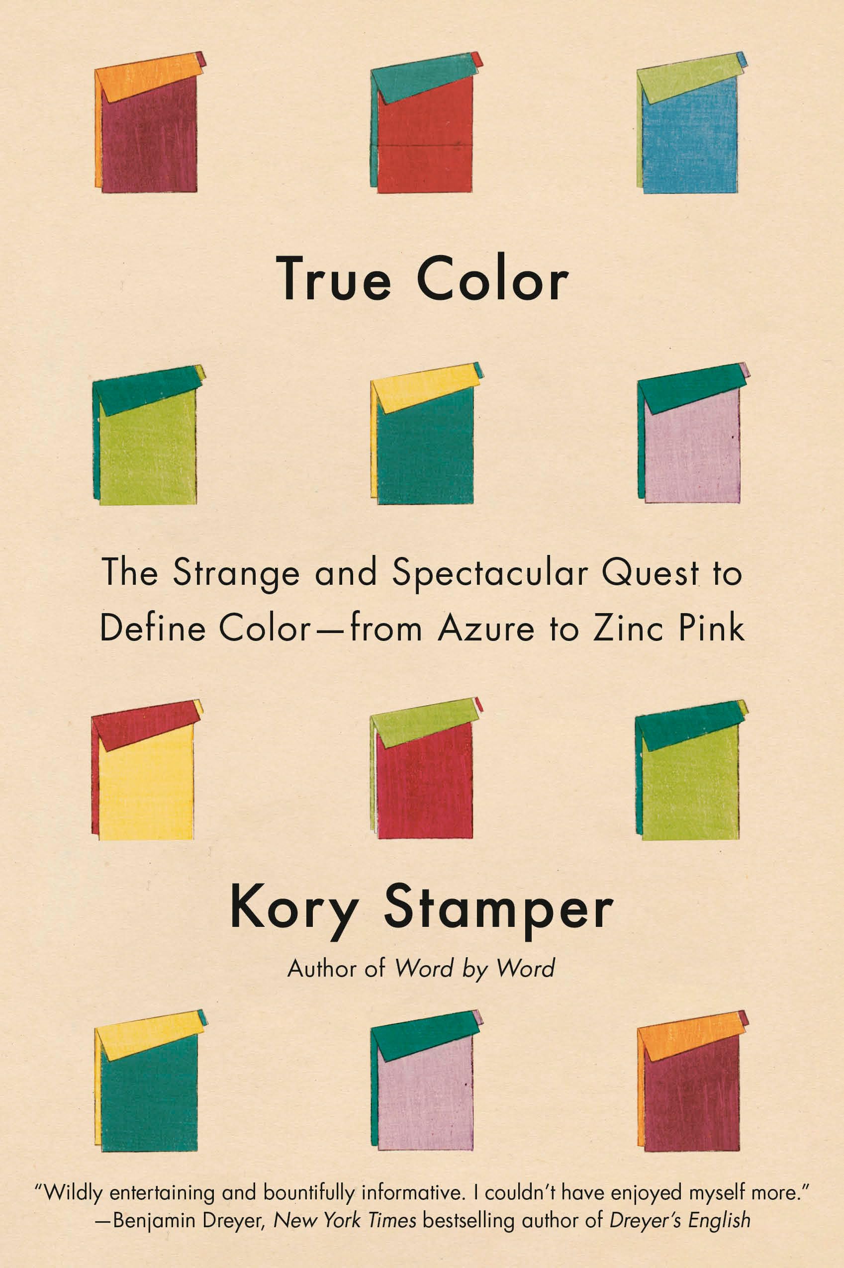 True Color: The Strange And Spectacular Quest To Define ColorFrom Azure To Zinc Pink