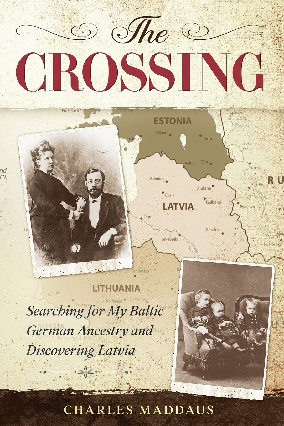 The Crossing: Searching For My Baltic German Ancestry And Discovering Latvia