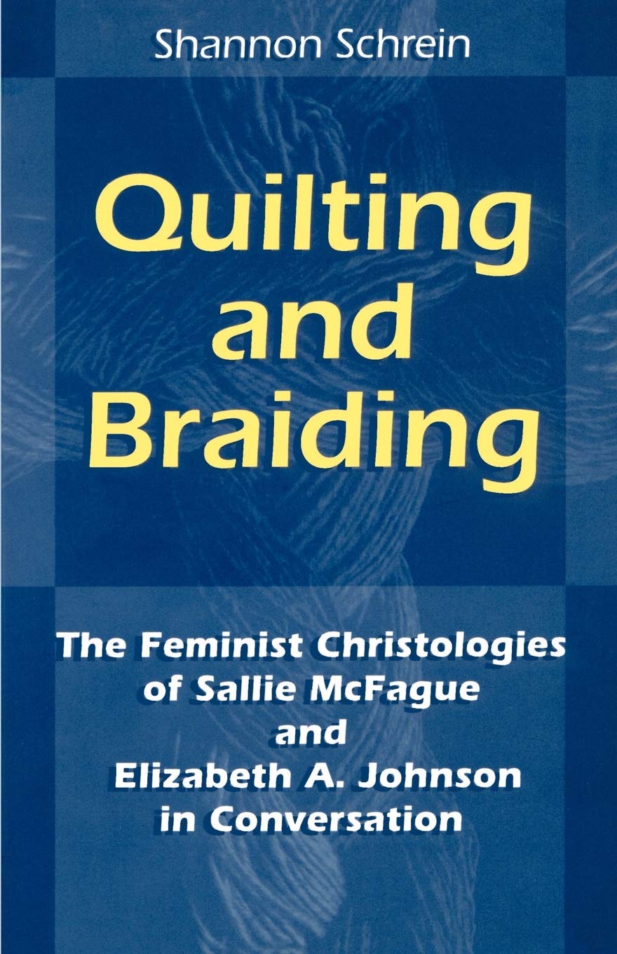 Quilting And Braiding: The Feminist Christologies Of Sallie Mcfague And Elizabeth A. Johnson In Conversation (Zacchaeus Studies:,New
