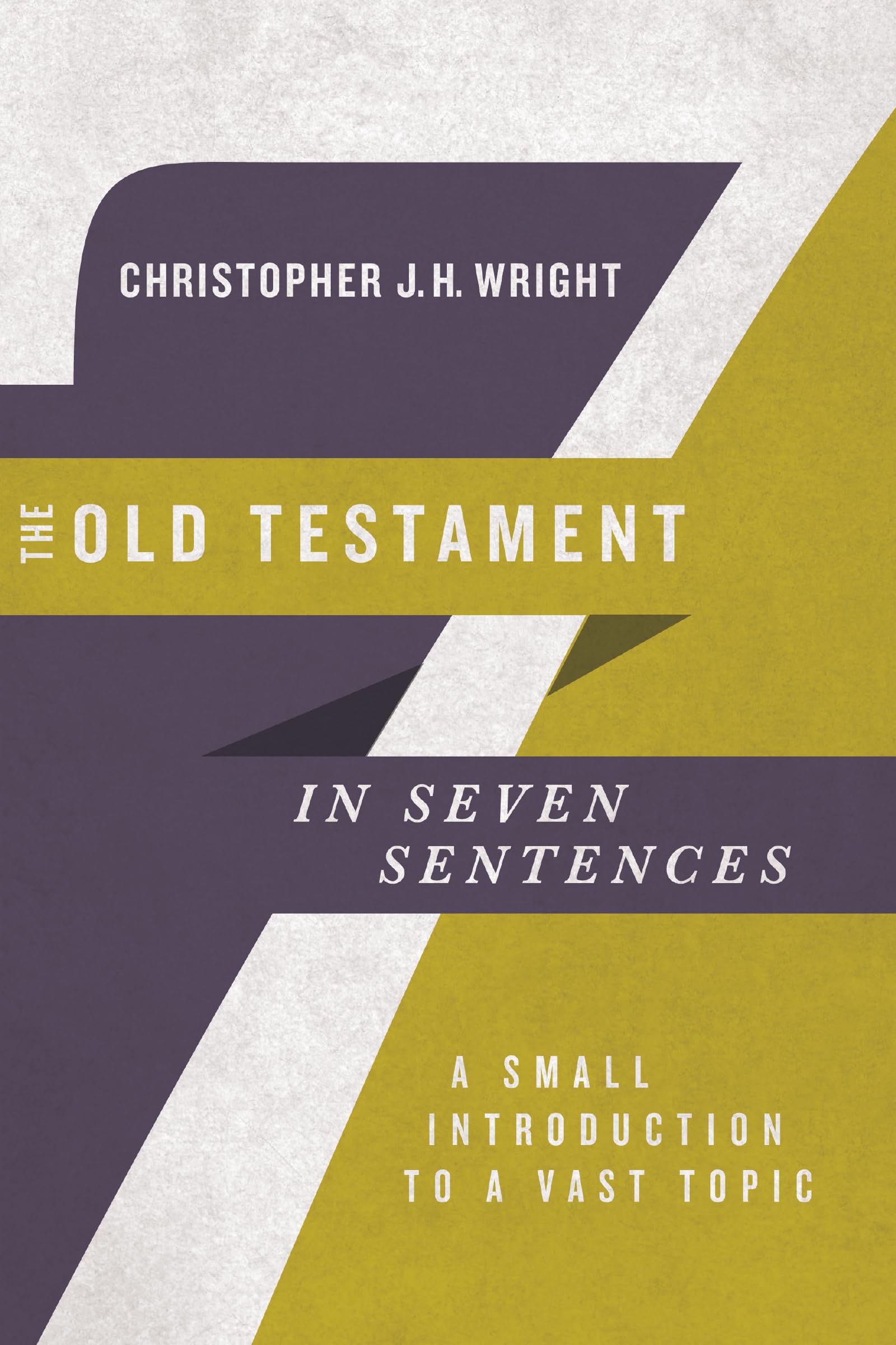 The Old Testament in Seven Sentences: A Small Introduction to a Vast Topic (Introductions in Seven Sentences),New