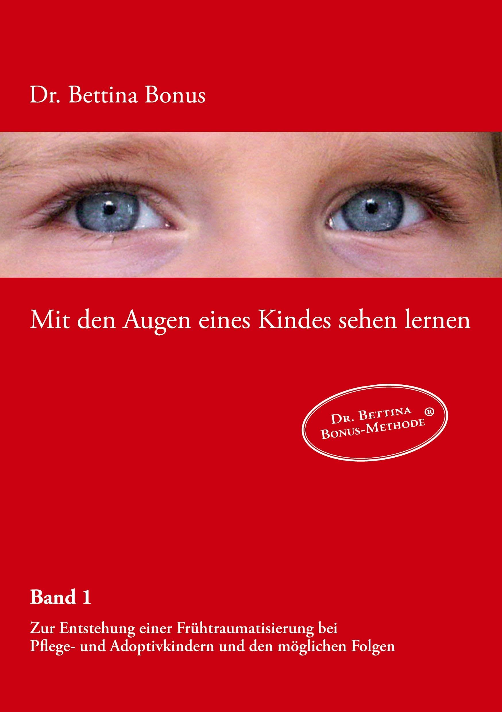 Mit den Augen eines Kindes sehen lernen  Band 1: Zur Entstehung einer Frhtraumatisierung bei Pflege und Adoptivkindern und den,Used