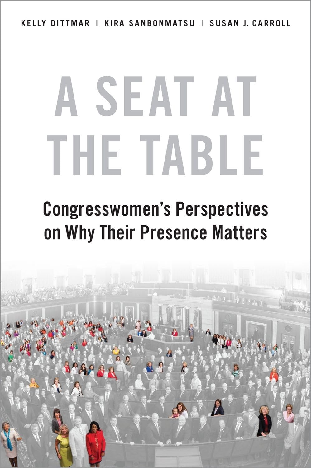 A Seat at the Table: Congresswomen's Perspectives on Why Their Presence Matters,Used