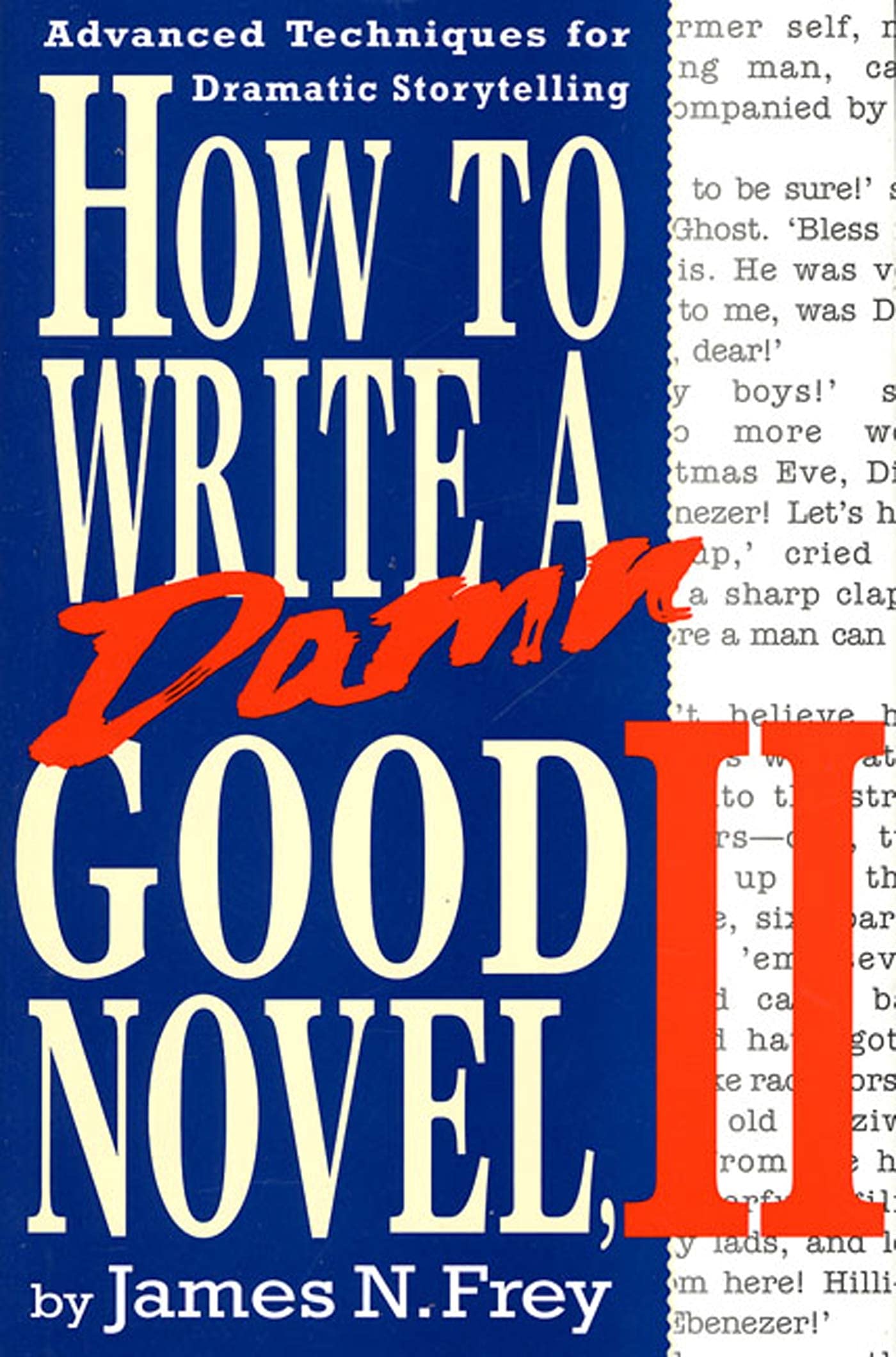 How To Write A Damn Good Novel, Ii: Advanced Techniques For Dramatic Storytelling,Used