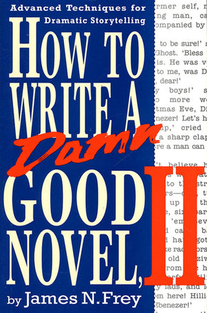 How To Write A Damn Good Novel, Ii: Advanced Techniques For Dramatic Storytelling,Used