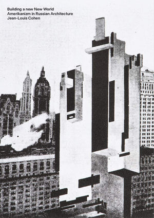Building a new New World: Amerikanizm in Russian Architecture,Used