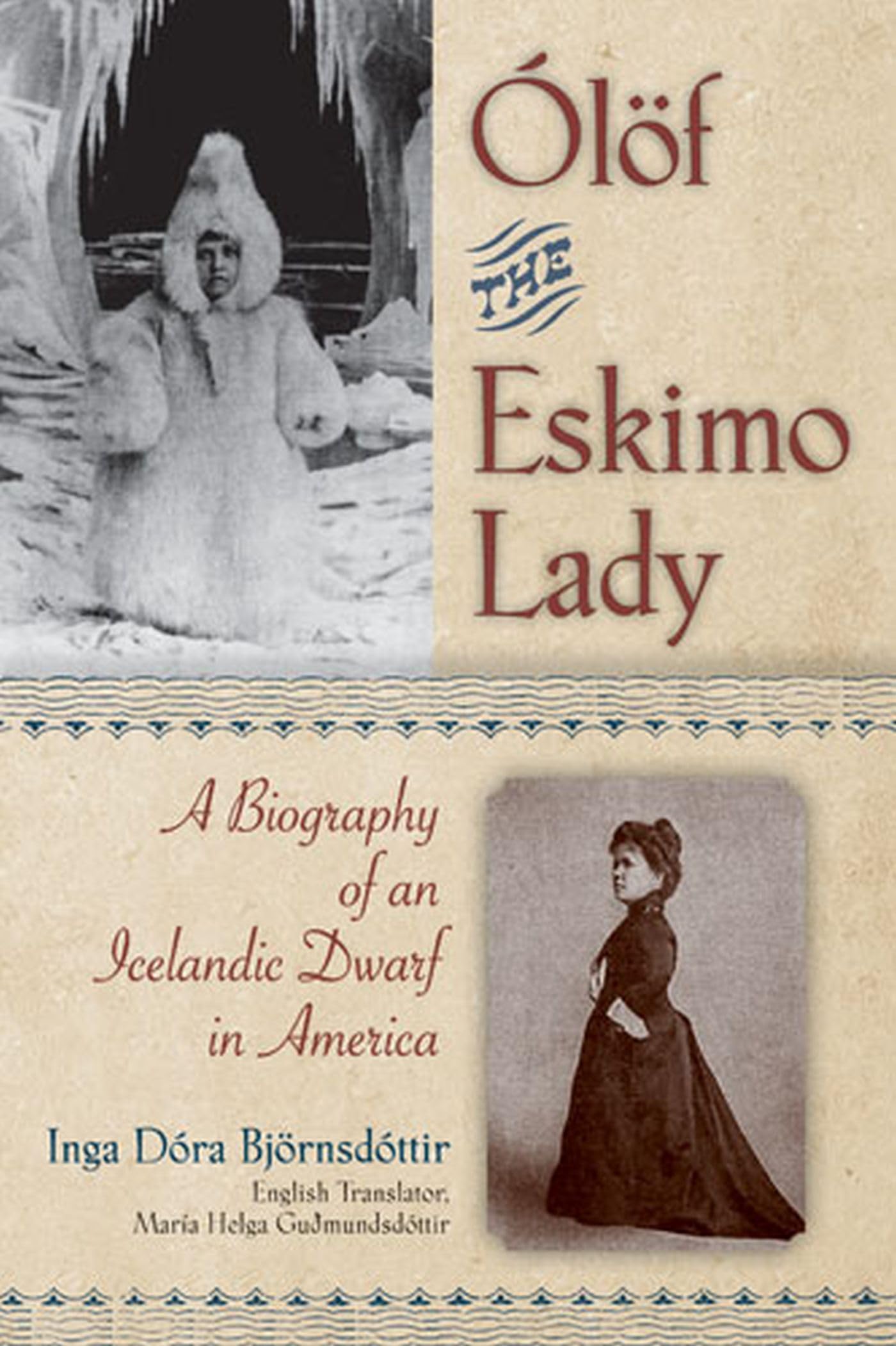 Olof The Eskimo Lady: A Biography Of An Icelandic Dwarf In America-used