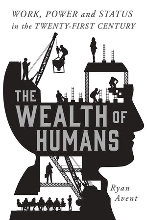 The Wealth of Humans: Work, Power, and Status in the Twentyfirst Century,Used