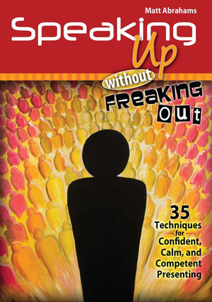 Speaking Up without Freaking Out: 35 Techniques for Confident, Calm, and Competent Presenting,Used