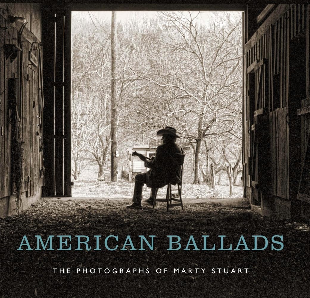 American Ballads: The Photographs Of Marty Stuart (Frist Art Museum Title)