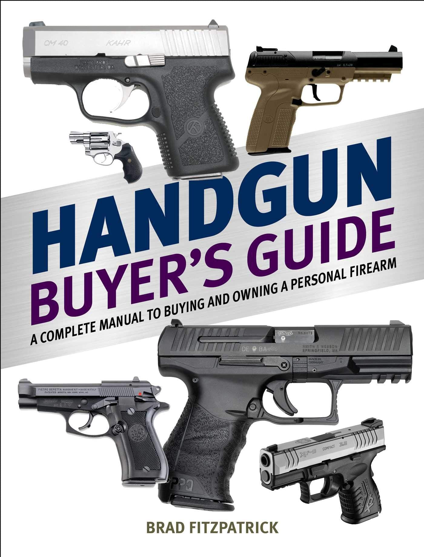Handgun Buyer's Guide: A Complete Manual to Buying and Owning a Personal Firearm,Used