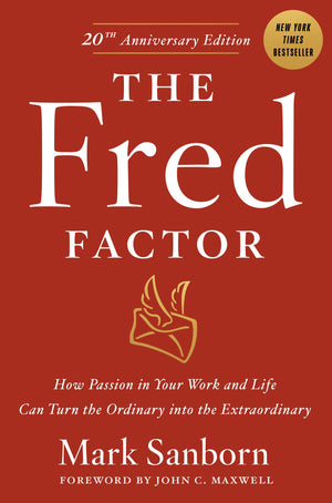 The Fred Factor: How Passion in Your Work and Life Can Turn the Ordinary into the Extraordinary,Used