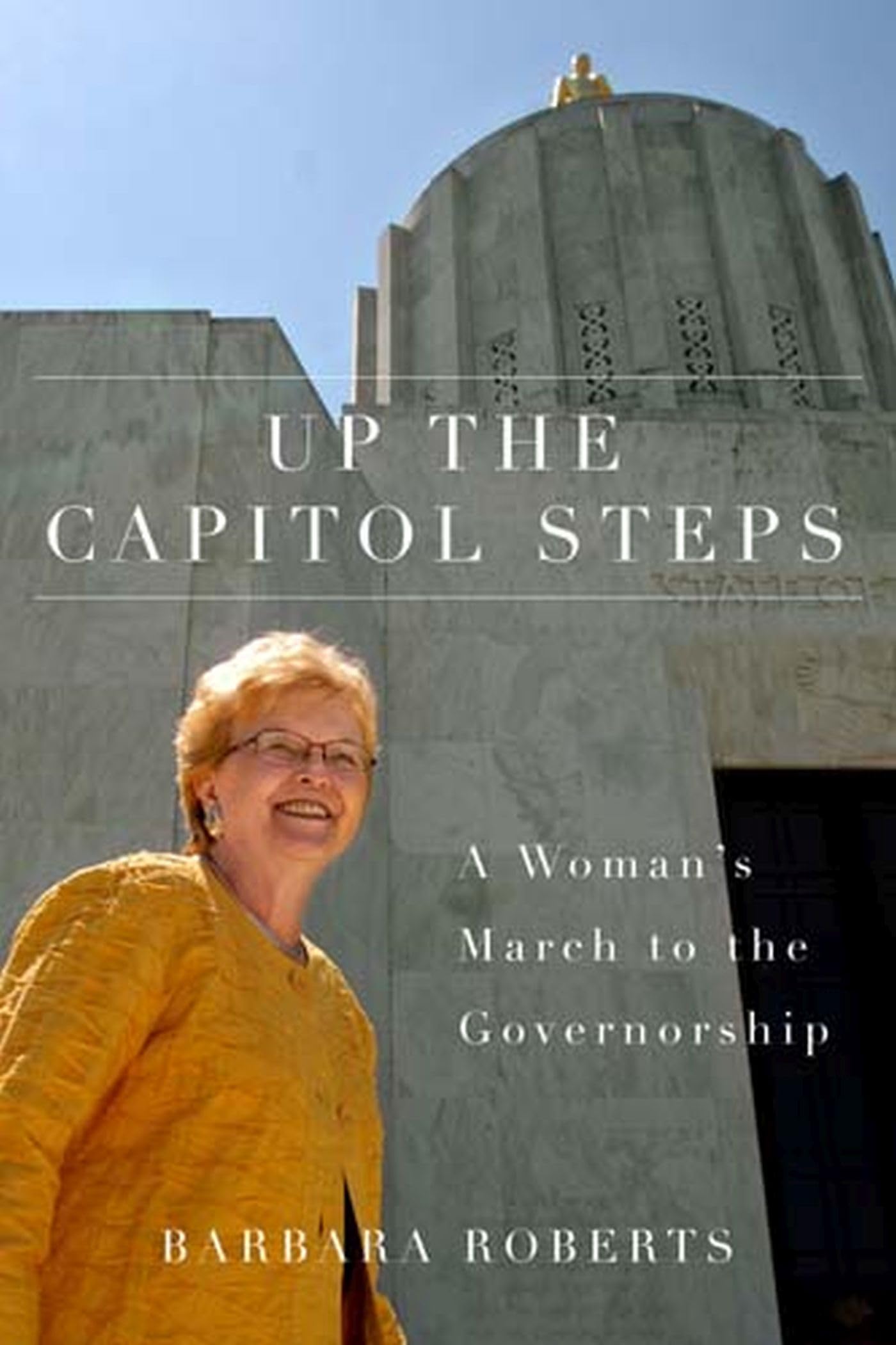 Up The Capitol Steps: A Woman'S March To The Governorship (Women And Politics In The Pacific Northwest),Used