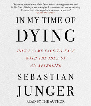 In My Time of Dying: How I Came Face to Face With the Idea of an Afterlife,New