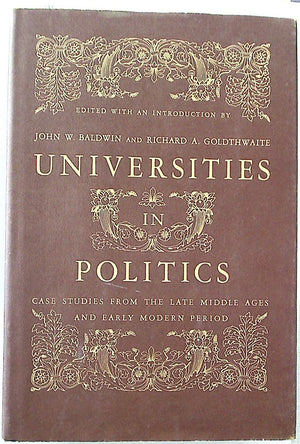 Universities in Politics: Case Studies from the Late Middle Ages and Early Modern Period (The Johns Hopkins Symposia in Comparat,Used
