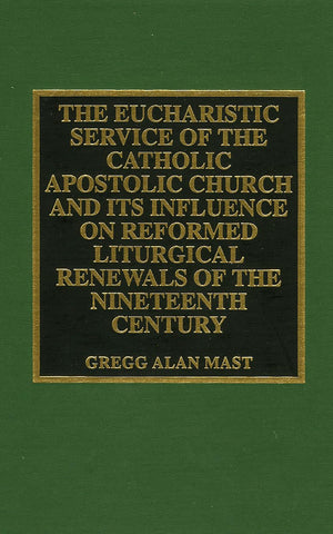 The Eucharistic Service Of The Catholic Apostolic Church And Its Influence On Re,Used