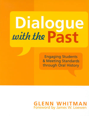 Dialogue With The Past: Engaging Students And Meeting Standards Through Oral History (American Association For State And Local H