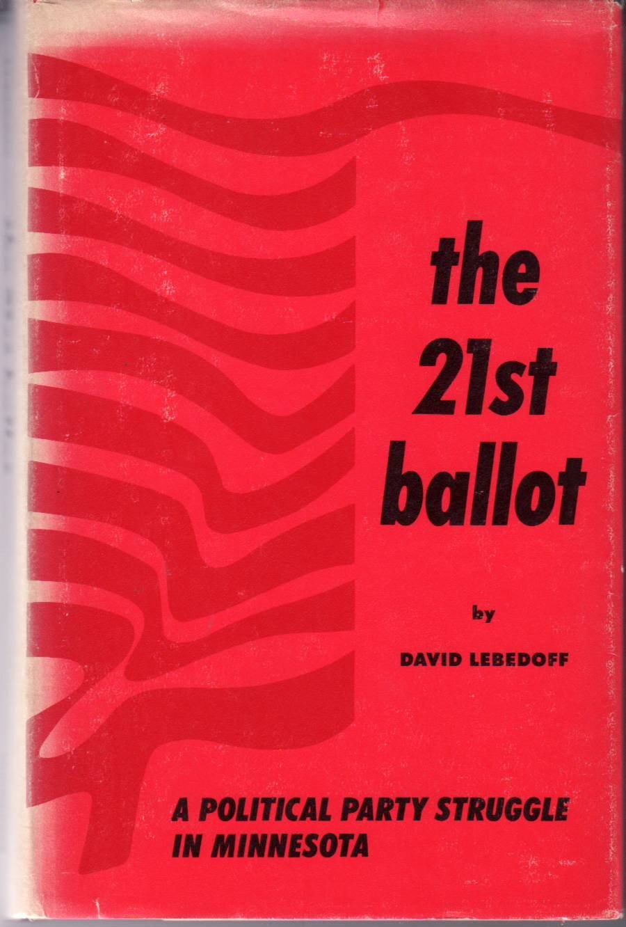 TwentyFirst Ballot: A Political Party Struggle in Minnesota,Used