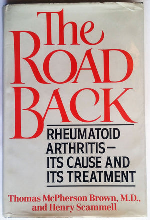 The Road Back: Rheumatoid Arthritis, Its Cause And Its Treatment