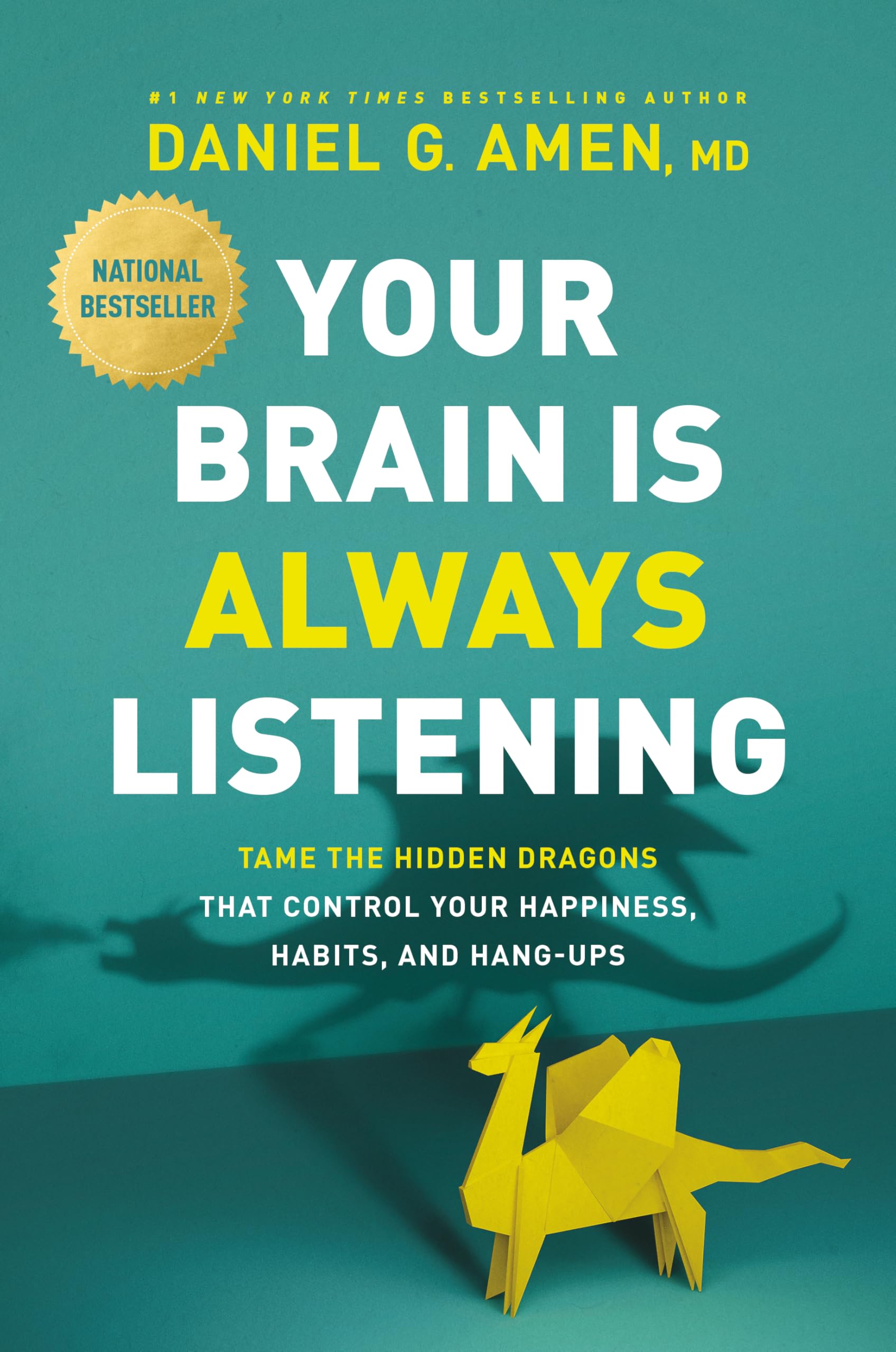 Your Brain Is Always Listening: Tame The Hidden Dragons That Control Your Happiness, Habits, And Hangups