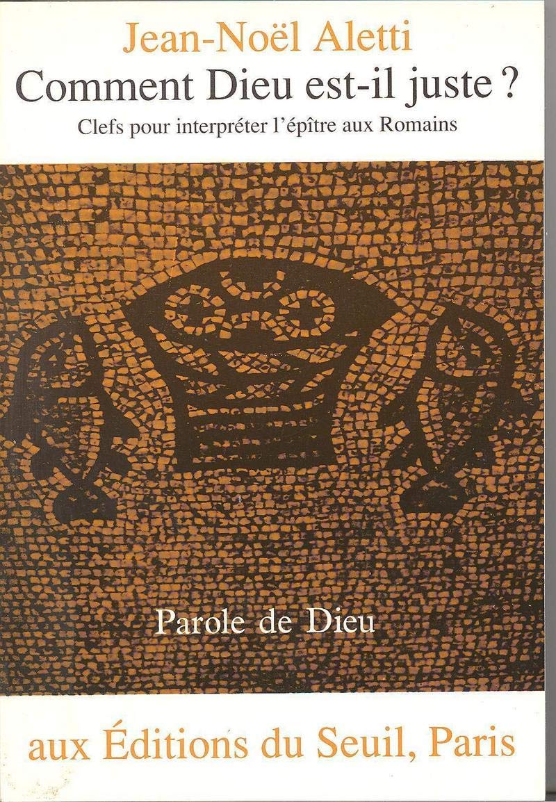 Comment Dieu estil juste ? Clefs pour interprter l'Eptre aux Romains,Used