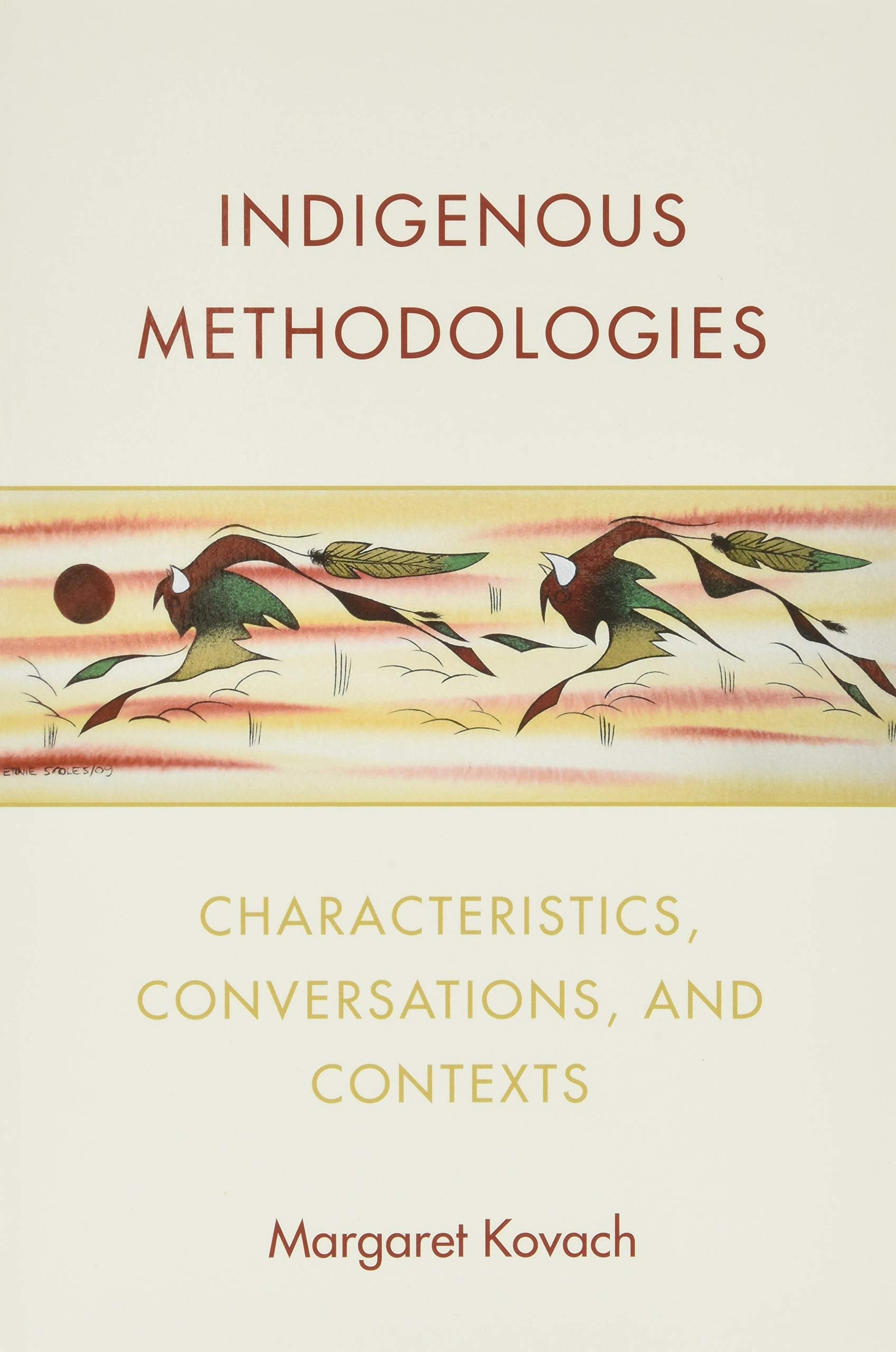 Indigenous Methodologies: Characteristics, Conversations, And Contexts