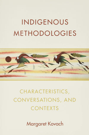 Indigenous Methodologies: Characteristics, Conversations, And Contexts
