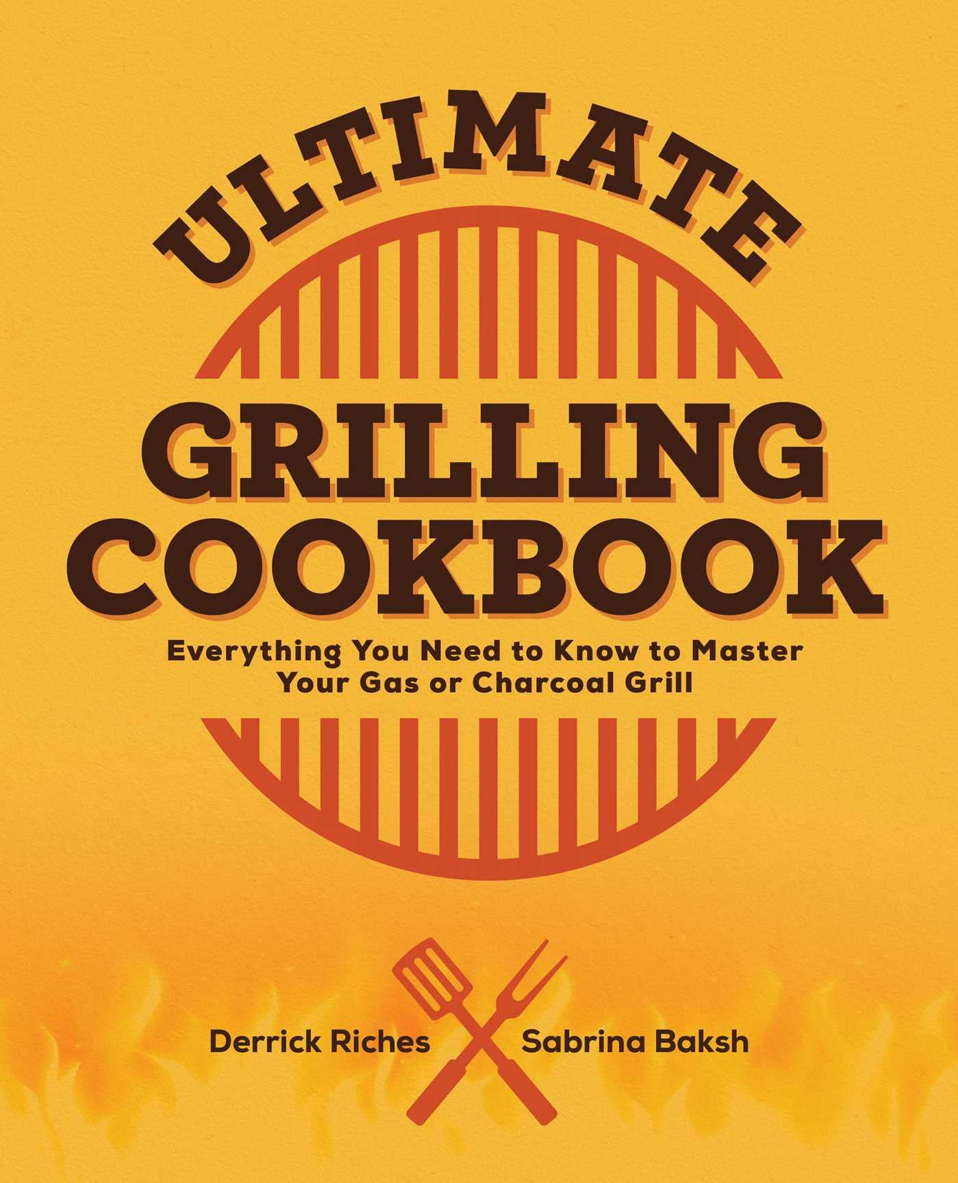 Ultimate Grilling Cookbook: Everything You Need To Know To Master Your Gas Or Charcoal Grill,Used
