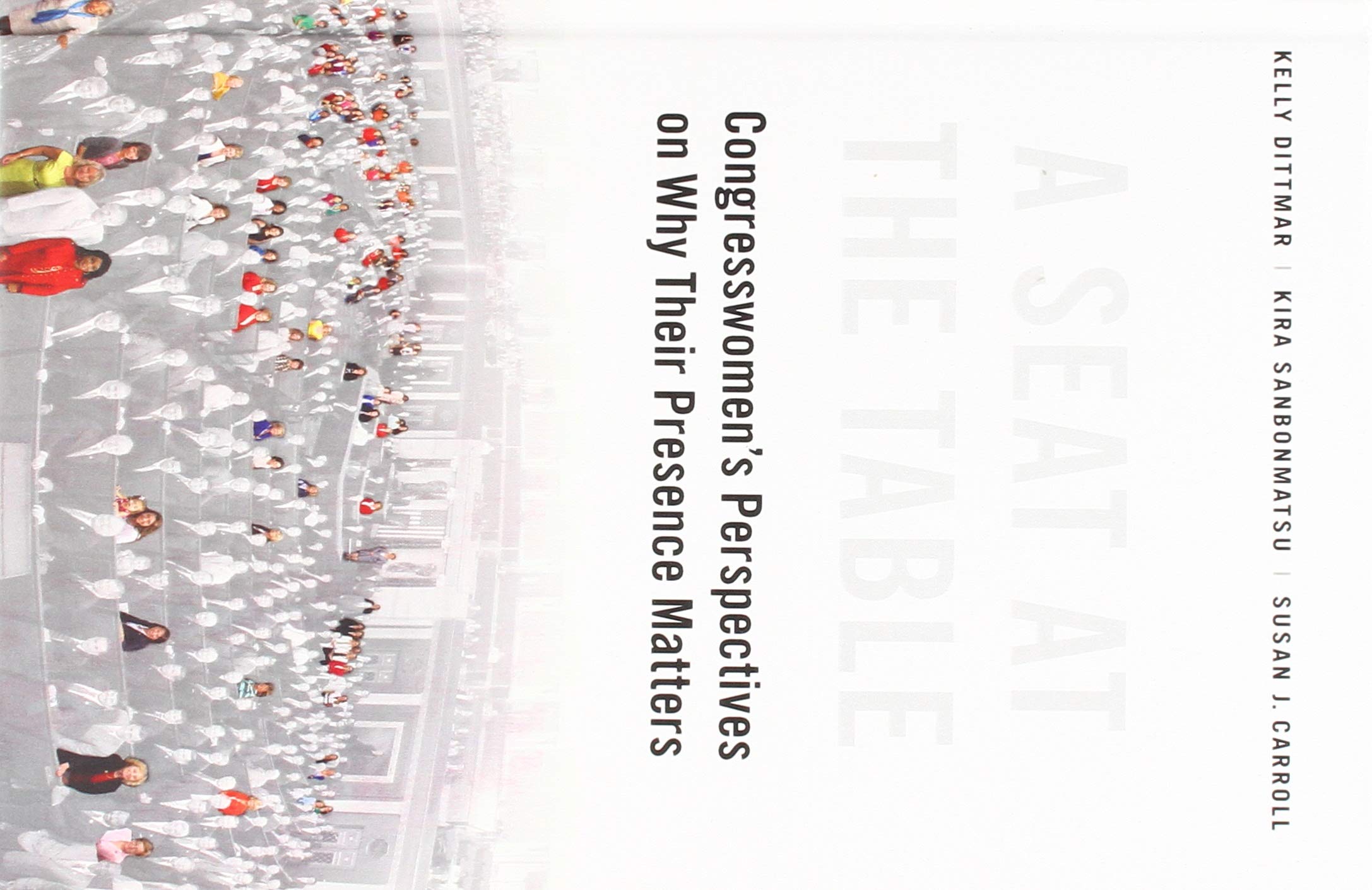 A Seat at the Table: Congresswomen's Perspectives on Why Their Presence Matters,New