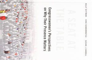 A Seat at the Table: Congresswomen's Perspectives on Why Their Presence Matters,New