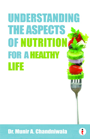 Understanding The Aspects Of Nutrition For A Healthy Life