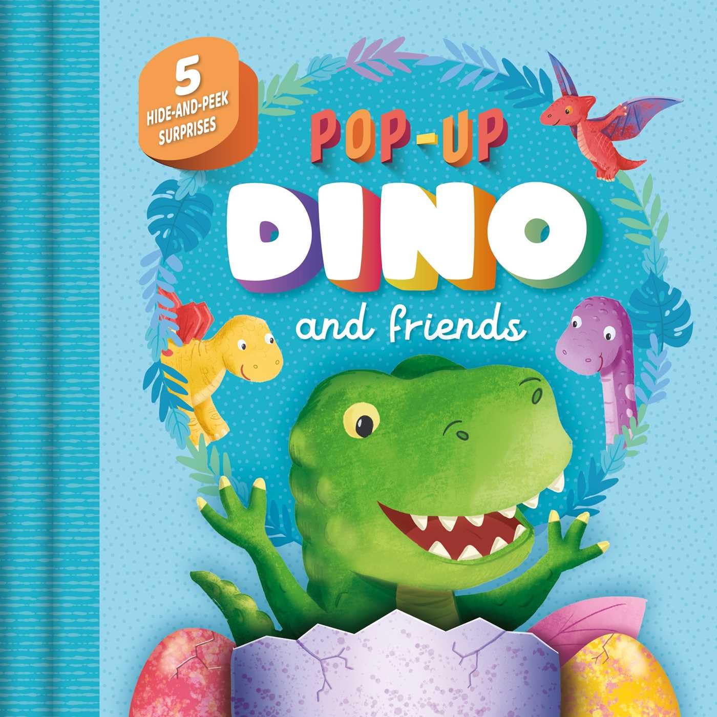 PopUp Dino and Friends: with 5 HideandSeek Surprises,New