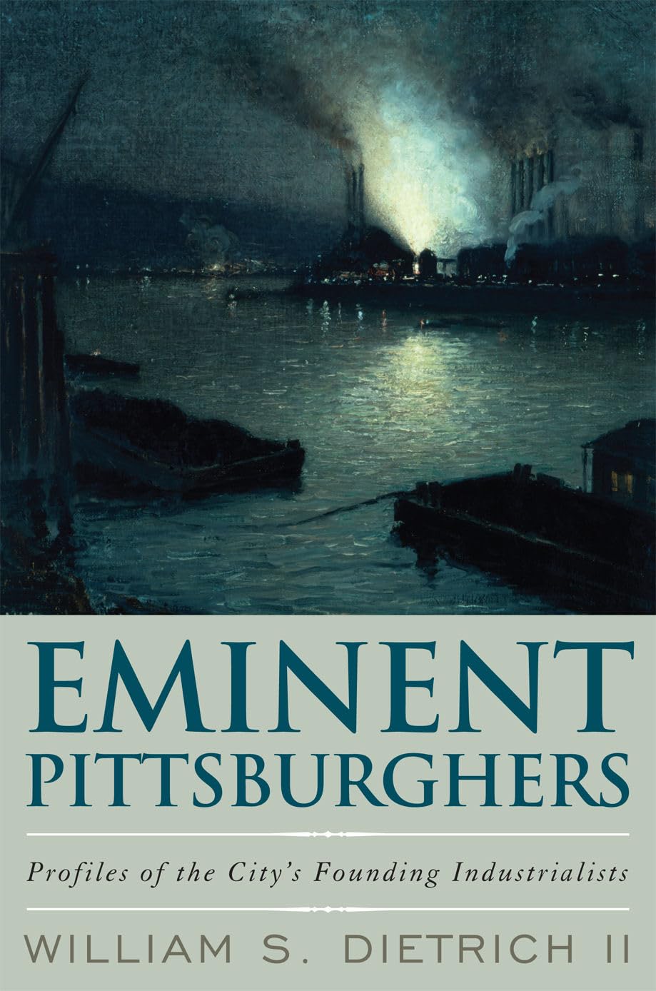 Eminent Pittsburghers: Profiles of the City's Founding Industrialists,Used