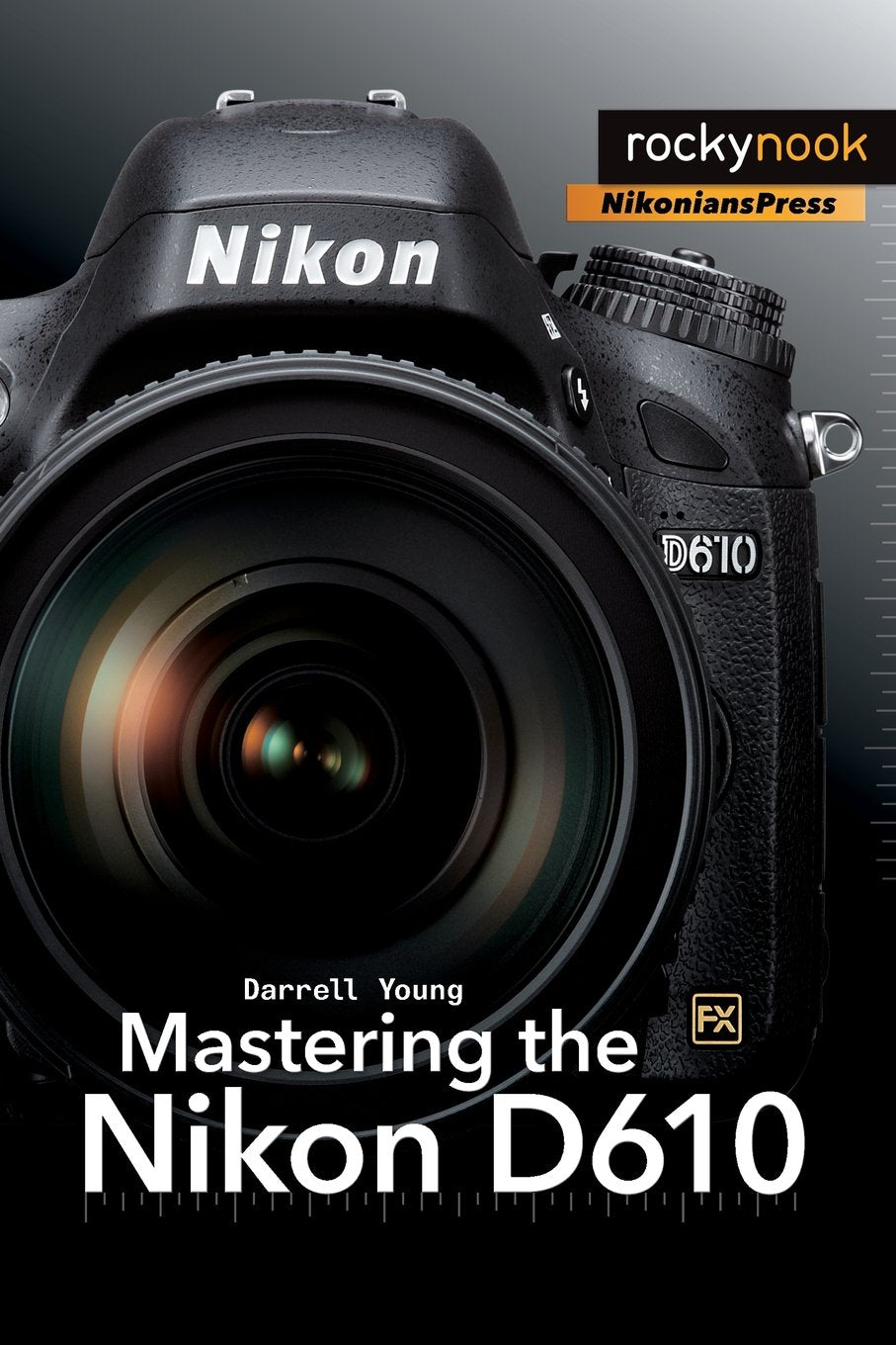 Mastering the Nikon D610 (The Mastering Camera Guide Series),Used