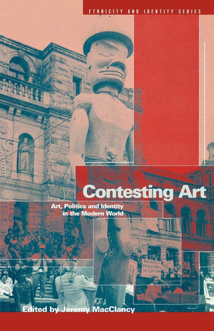 Contesting Art: Art, Politics and Identity in the Modern World (Ethnicity and Identity),Used