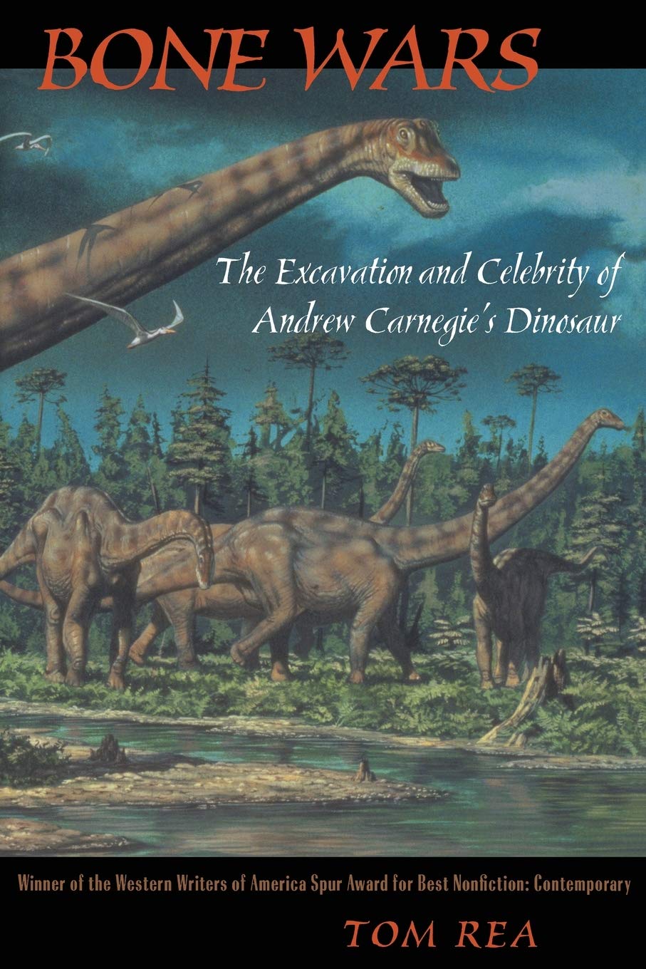 Bone Wars: The Excavation And Celebrity Of Andrew Carnegie'S Dinosaur