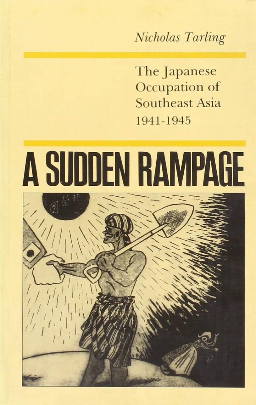 A Sudden Rampage: The Japanese Occupation of South East Asia,Used