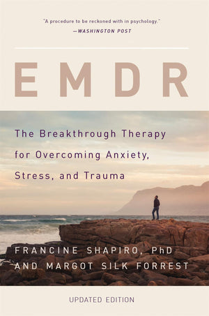 EMDR: The Breakthrough Therapy for Overcoming Anxiety, Stress, and Trauma,Used