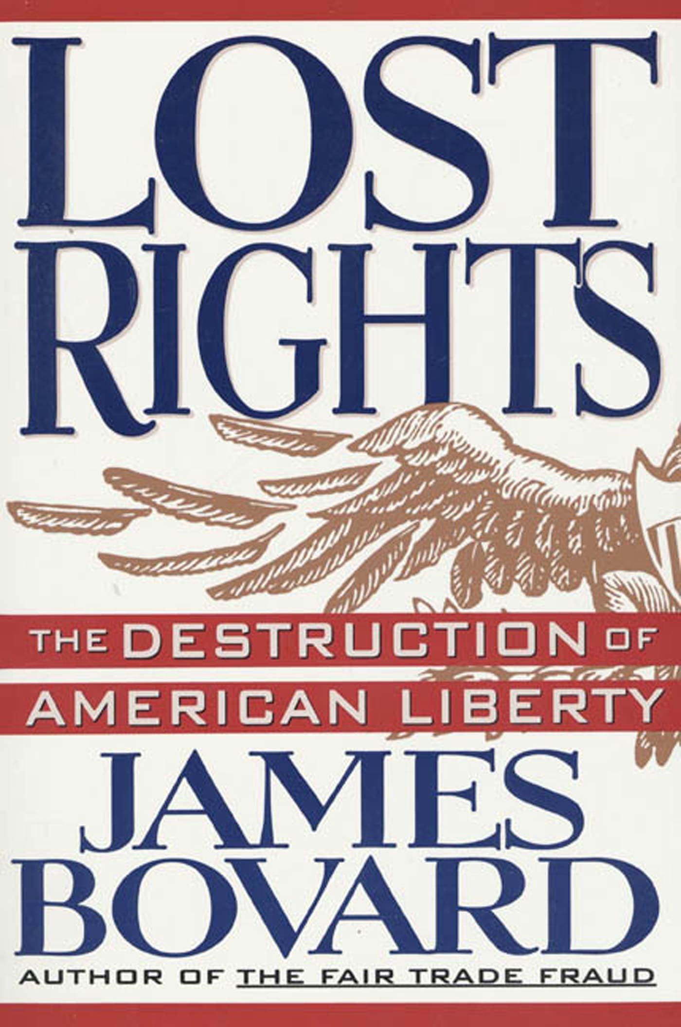 Lost Rights: The Destruction of American Liberty,Used