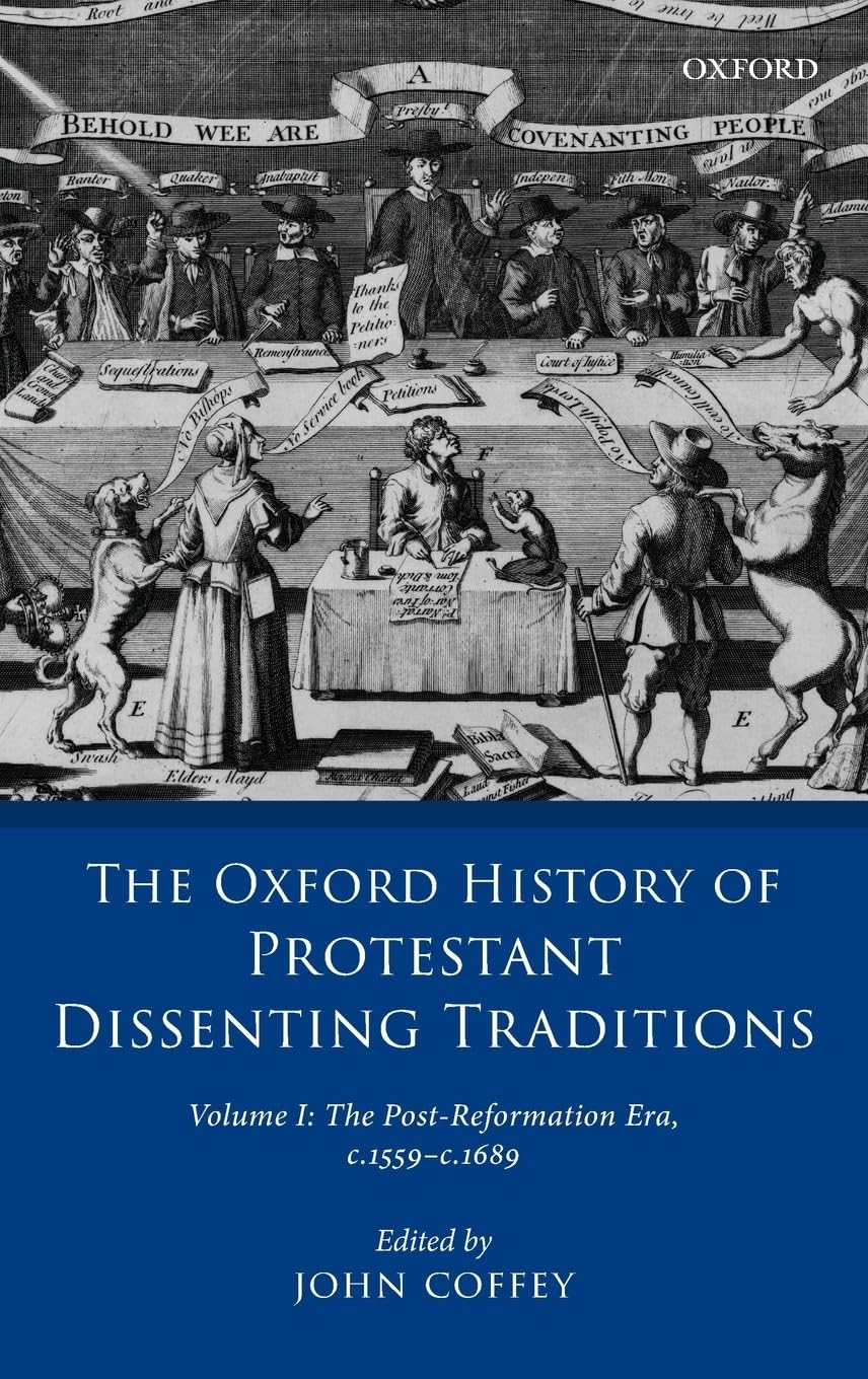 The Oxford History of Protestant Dissenting Traditions, Volume I: The PostReformation Era, 15591689,Used