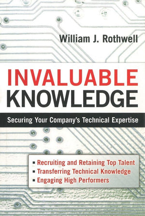 Invaluable Knowledge: Securing Your Company'S Technical Expertise,Used