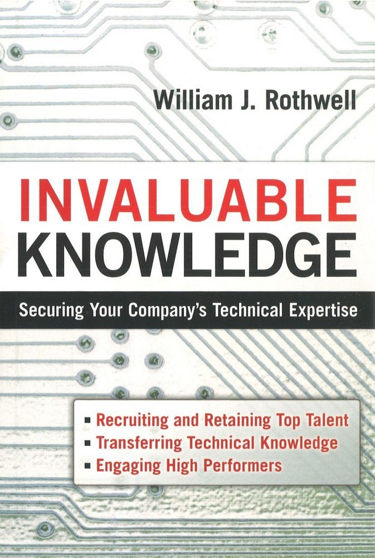Invaluable Knowledge: Securing Your Company'S Technical Expertise,Used