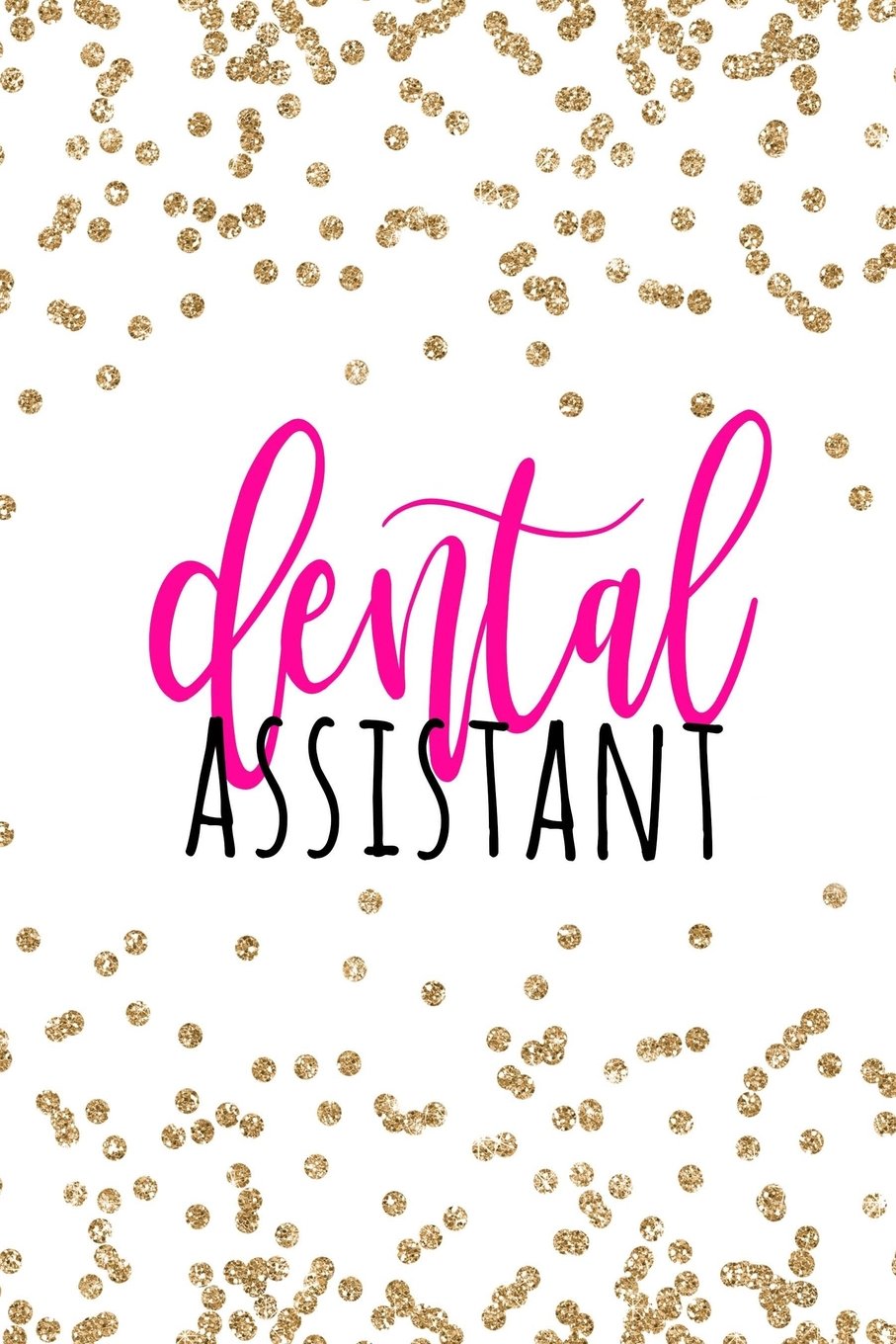 Dental Assistant: Dental Assistant Gifts, Dental Assistant Notebook, Dental Assistant Gifts For Women, Dental Gifts for Dental A,Used