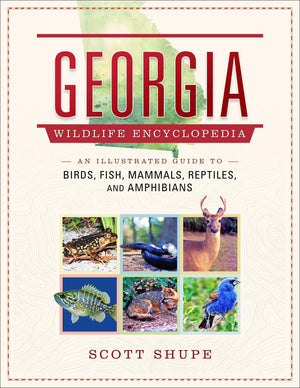 Georgia Wildlife Encyclopedia: An Illustrated Guide To Birds, Fish, Mammals, Reptiles, And Amphibians