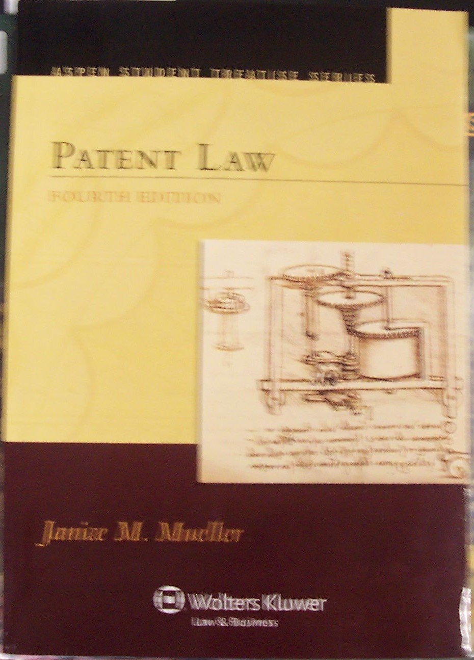 Patent Law, Fourth Edition (Aspen Treatise),New